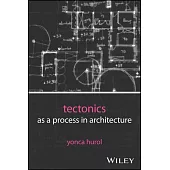 Tectonics as a Process in Architecture