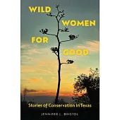 Wild Women for Good: Stories of Conservation in Texas