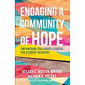 Engaging a Community of Hope: Empowering Collegiate Leaders for Student Recovery
