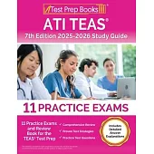 ATI TEAS 7th Edition 2025-2026 Study Guide: 11 Practice Exams and Review Book for the TEAS Test Prep [Includes Detailed Answer Explanations]