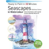 Ready to Paint in 30 Minutes: Seascapes: Build Your Skills with Quick & Easy Painting Projects