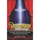 Broadway Blessings: A Weekly Devotional of Lessons from Musical Theater