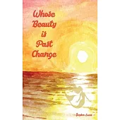 Whose Beauty is Past Change