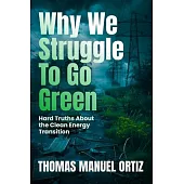 Why We Struggle to Go Green: Hard Truths about the Clean Energy Transition