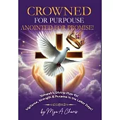 Crowned for Purpose! Anointed for Promise