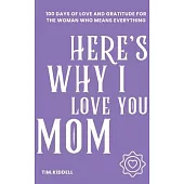 Here’s why I love you, Mom.