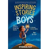 Inspiring Stories for Boys: An Amazing Motivational Book for Brilliant Boys Who Dare to Be Different and Change the World
