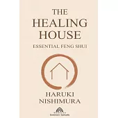 The Healing House: Essential Feng Shui