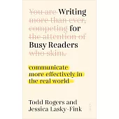 Writing for Busy Readers: communicate more effectively in the real world