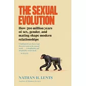 The Sexual Evolution: How 500 Million Years of Sex, Gender, and Mating Shape Modern Relationships