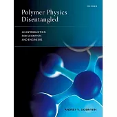 Polymer Physics Disentangled: An Introduction for Scientists and Engineers
