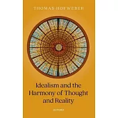 Idealism and the Harmony of Thought and Reality