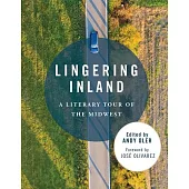 Lingering Inland: A Literary Tour of the Midwest