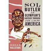 Sol Butler: An Olympian’s Odyssey Through Jim Crow America
