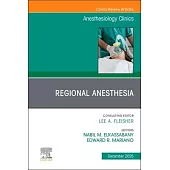 Regional Anesthesia, an Issue of Anesthesiology Clinics: Volume 43-4