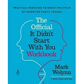 The Official It Didn’t Start with You Workbook: Practical Exercises to Break the Cycle of Inherited Family Trauma