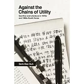 Against the Chains of Utility: Sacrifice and Literature in 1970s and 1980s South Korea