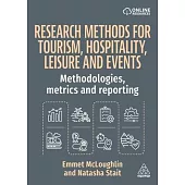 Research Methods for Tourism, Hospitality, Leisure and Events: Methodologies, Metrics and Reporting