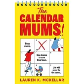 The Calendar Mums: A Wonderfully Laugh-Out-Loud Novel of Motherhood and Friendship