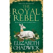 The Royal Rebel: From the Much-Loved Author of Historical Fiction Comes a Brand New Tale of Royalty, Rivalry and Resilience for 2024