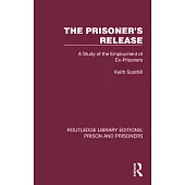 The Prisoner’s Release: A Study of the Employment of Ex-Prisoners