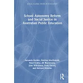 School Autonomy Reform and Social Justice in Australian Public Schooling