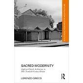 Sacred Modernity: Anglican Church Architecture in Mid-Twentieth Century Britain