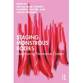 Staging Monstrous Bodies: Questioning Normative Orders