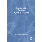 Fostering a Civil Workplace: Strategies for Personal and Organizational Success