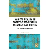 Magical Realism in Twenty-First-Century Transnational Fiction: The Global Supernatural