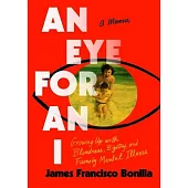 An Eye for an I: Growing Up with Blindness, Bigotry, and Family Mental Illness