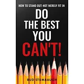 Do the Best You Can’t!
