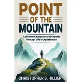 Point of the Mountain: Cultivate Character and Growth Through Life’s Experiences