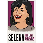 Selena: The Last Interview: And Other Conversations