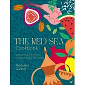The Red Sea Cookbook: Over 100 Recipes and Stories from Saudi Arabia and Beyond