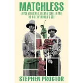 Matchless: The Moment That Made Women’s Golf