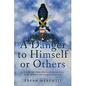 A Danger to Himself or Others: A Story of Challenging Memories and Absolving Family Silence