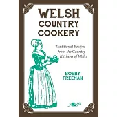 Welsh Country Cookery: Traditional Recipes from the Country Kitchens of Wales