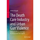 The Death Care Industry and Urban Gun Violence: Helping Profession Strategies for Engagement and Support