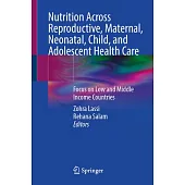 Nutrition Across Reproductive, Maternal, Neonatal, Child, and Adolescent Health Care: Focus on Low and Middle Income Countries