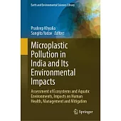 Microplastic Pollution in India and Its Environmental Impacts: Assessment of Ecosystems and Aquatic Environments, Impacts on Human Health, Management