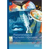 Phenomenology of Psychedelic Experiences