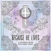 Because He Lives: A Coloring Book with Bible Verses