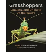 Grasshoppers, Locusts, and Crickets of the World