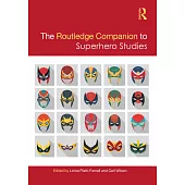 The Routledge Companion to Superhero Studies