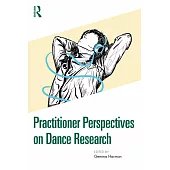 Practitioner Perspectives on Dance Research