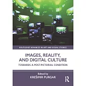 Images, Reality, and Digital Culture: Transition from the Pictorial to the Post-Pictorial Condition