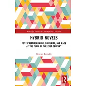 Hybrid Novels: Post-Postmodernism, Sincerity, and Race at the Turn of the 21st Century