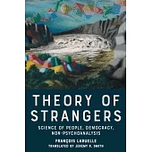 Theory of Strangers: Science of People, Democracy, Non-Psychoanalysis