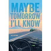 Maybe Tomorrow I’ll Know